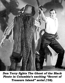 Don Terry fights The Ghost of the Black Pirate in Columbia's exciting "Secret of Treasure Island" serial ('38).