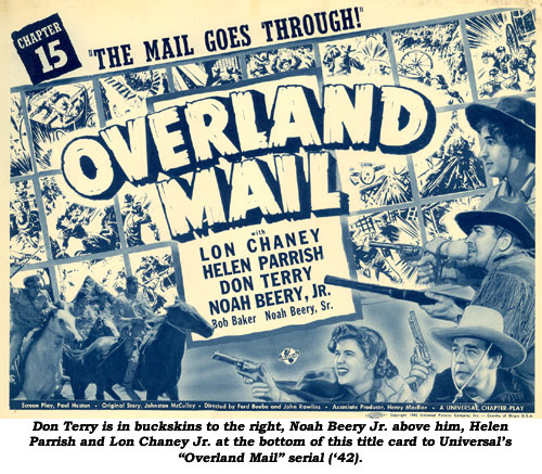 Don Terry is in buckskins to the right, Noah Beery Jr. above him, Helen Parrish and Lon Chaney Jr. at the bottom of this title card to Universal's "Overland Mail" serial ('42).