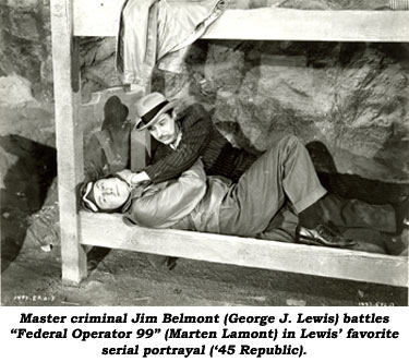 Master criminal Jim Belmont (George J. Lewis) battles "Federal Operator 99" (Marten Lamont) in Lewis' favorite serial portrayal ('45 Republic).