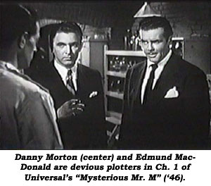 Danny Morton (center) and Edmund MacDonald are devious plotters in Ch. 1 of Universal's "Mysterious Mr. M".