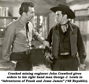 Crooked mining engineer John Crawford gives orders to his right hand man George J. Lewis in "Adventures of Frank and Jesse James" ('48 Republic).