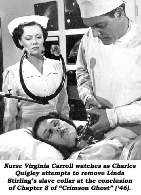 Nurse Virginia Carroll watches as Charles Quigley attempts to remove Linda Stirling's slave collar at the conclusion of Chapter 8 of "Crimson Ghost" ('46).