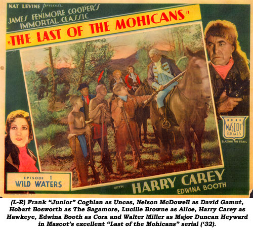 (L-R) Frank "Junior" Coghlan as Uncas, Nelson McDowell as David Gamut, Hobart Bosworth as The Sagamore, Lucille Browne as Alice, Harry Carey as Hawkeye, Edwina Booth as Cora and Walter Miller as Jajor Duncan Heyward in Mascot's excellent "Last of the Mohicans" serial ('32).