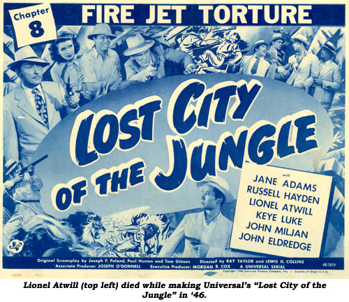 Lionel Atwill (top left) died while making Universal's "Lost City of the Jungle" in '46.