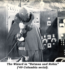 The Wizard in "Batman and Robin" ('49 Columbia serial).