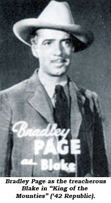 Bradley Page as the treacherous Blake in King of the Mounties" ('42 Republic).