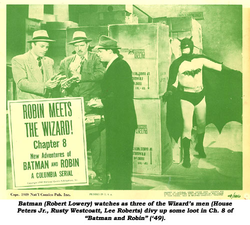 Batman (Robert Lowery) watches as three of the Wizard's men (House Peters Jr., Rusty Westcoatt, Lee Roberts) divy up some loot in Ch. 8 of "Batman and Robin" ('49).