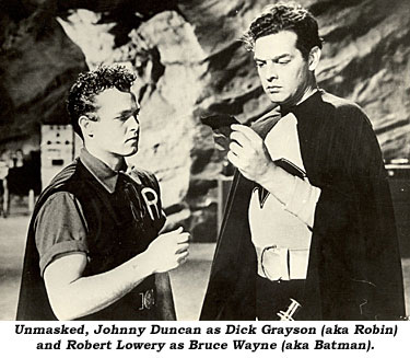 Unmasked, Johnny Duncan as Dick Grayson (aka Robin) and Robert Lowery as Bruce Wayne (aka Batman).