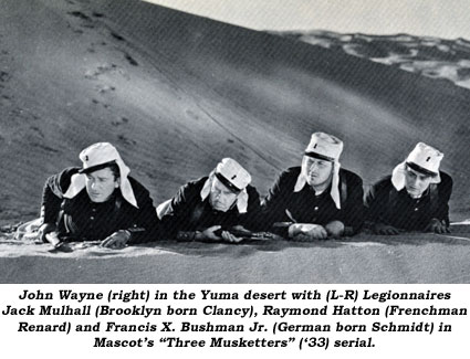 John Wayne (right) in the Yuma desert with (L-R) Legionnnaires Jack Mulhall (Brooklyn born Clancy), Raymond Hatton (Frenchman Renard) and Francis X. Bushman Jr. (German born Schmidt) in Mascot's "Three Musketeers" ('33) serial.