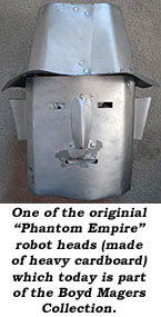 One of the original "Phantom Empire" robot heads (made of heavy cardboard) which today is part of the Boyd Magers Collection.