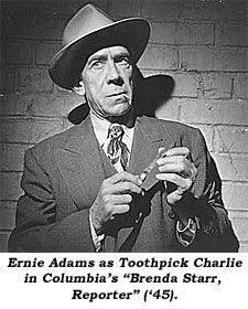 Ernie Adams as Toothpick Charlie in columbia's "Brenda Starr, Reporter" ('45).