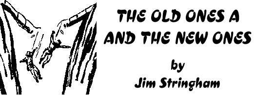 The Old Ones and the New Ones by Jim Stringham