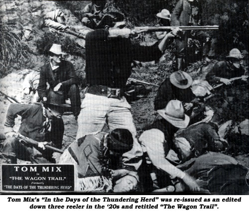 Tom Mix's "In the Days of the Thundering Herd" was re-issued as an edited down three reeler in the '20s and retitled "The Wagon Trail".