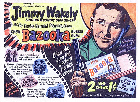 Here’s Jimmy Wakely, one of the many B-Western stars Bazooka used to sell 
their bubble gum. 