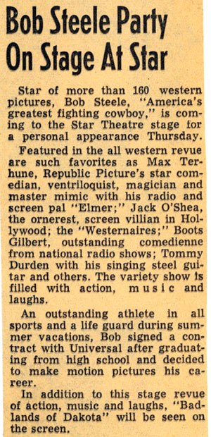 The Star Theatre was most likely somewhere in Texas as we know Tommy Durden was touring with Bob Steele’s show in Texas in 1948. Obviously “Badlands of Dakota” was in re-release as it was made in 1941.