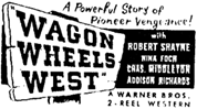 Ad for "Wagon Wheels West" starring Robert Shayne.