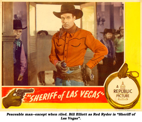 Peaceable man--except when riled. Bill Elliott as Red Ryder is "Sheriff of Las Vegas".