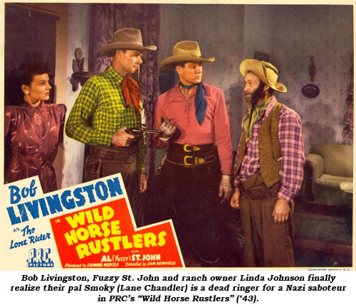 Bob Livingston, Fuzzy St. John and ranch owner Linda Johnson finally realize their pal Smoky (Lane Chandler) is a dead ringer for a Nazi sabateur in PRC's "Wild Horse Rustlers" ('43).
