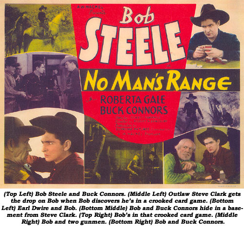 (Top Left) Bob Steele and Buck Connors. (Middle Left) Outlaw Steve Clark gets the drop on Bob when Bob discovers he's in a crooked card game. (Bottom Left) Earl Dwire and Bob. (Bottom Middle) Bob and Buck Connors hide in a basement from Steve Clark. (Middle Right) Bob and two gunmen. (Bottom Right) Bob and Buck Connors.