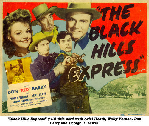 "Black Hills Express" ('43) title card with Ariel Heath, Wally Vernon, Don Barry and George J. Lewis.