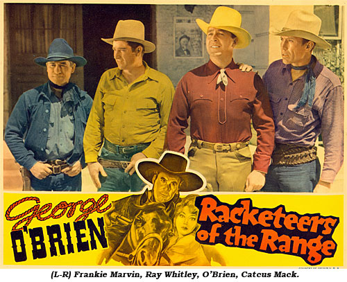 (L-R) Frankie Marvin, Ray Whitley, O'Brien, Catcus Mack on the lobby card for "Racketeers of the Range".