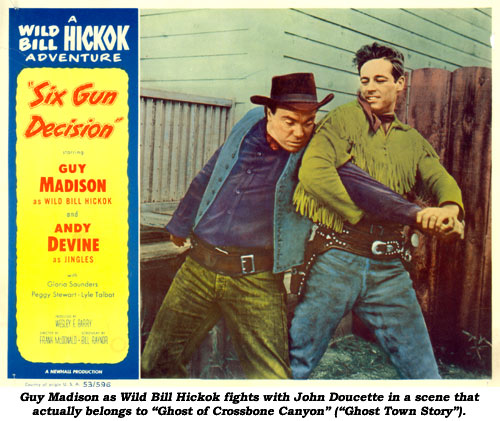Guy Madison as Wild Bill Hickok fights with John Doucette in a scene that actually belongs to "Ghost of Crossbones Canyon" ("Ghost Town Story").