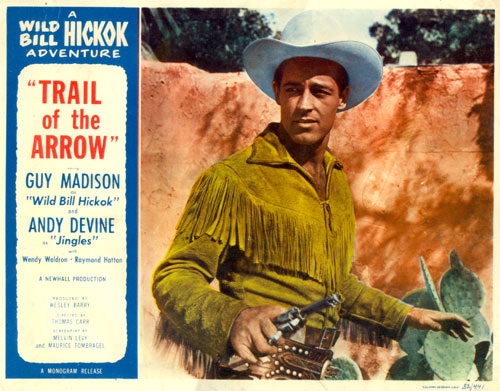 Lobby card for "Trail of the Arrow" A Wild Bill Hickok Adventure starring Guy Madison.