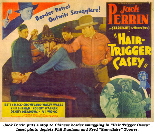 Jack Perrin puts a stop to Chinese border smuggling in "Hair Trigger Casey". Inset photo depicts Phil Dunham and Fred "Snowflake" Toones.