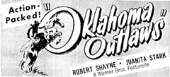Ad for "Oklahoma Outlaws" starring Robert Shayne.