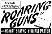 Ad for "Roaring Guns" starring Robert Shayne.