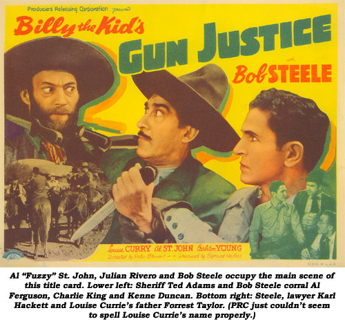 Al "Fuzzy" St. John, Julian Rivero and Bob Steele occupy the main scene of this title card. Lower left: Sheriff Ted Adams and Bob Steele corral Al Ferguson, Charlie King and Kenne Duncan. Bottom right: Steele, lawyer Karl Hackett and Louise Currie's father Forrest Taylor.