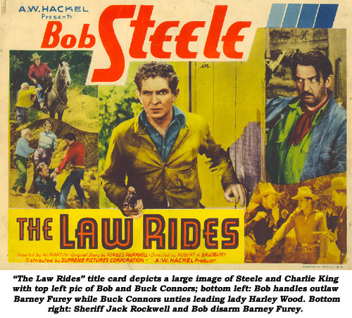 Title card depicts a large image of Steele and Charlie King with top left pic of Bob and Buck Connors; bottom left: Bob handles outlaw Barney Furey with Buck Connors unties leading lady Harley Wood. Bottom right: Sheriff Jack Rockwell and Bob disarm Barney Furey.